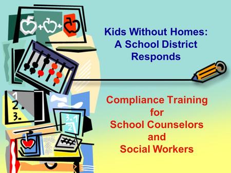 Compliance Training for School Counselors and Social Workers Kids Without Homes: A School District Responds.