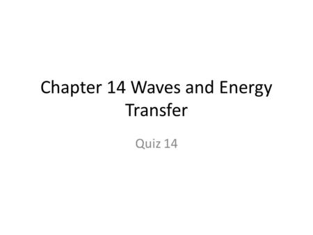 Chapter 14 Waves and Energy Transfer