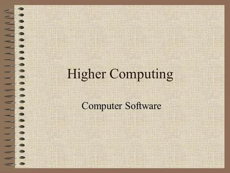 Higher Computing Computer Software. What you need to know! Description of the function of a bootstrap loaderbootstrap loader Description and exemplification.