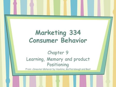 Marketing 334 Consumer Behavior