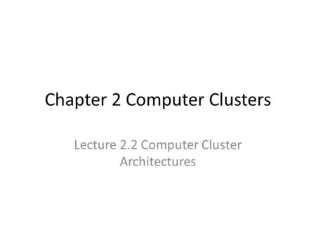 Chapter 2 Computer Clusters Lecture 2.2 Computer Cluster Architectures.