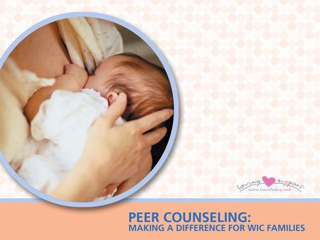 0 1 Breastfeeding: A WIC Priority Improves health outcomes for infants –Fewer infections and disease –Improved IQ –Lower rates of obesity and diabetes.