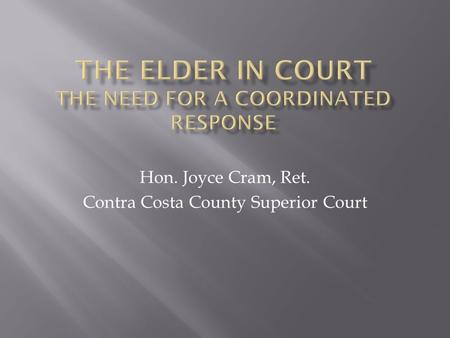 Hon. Joyce Cram, Ret. Contra Costa County Superior Court.