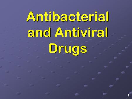 Antibacterial and Antiviral Drugs 1. Antibacterials BacteriaDefinitionReplicationShapesDiseases AntibacterialsPenicillin 1.Discovery of 2.Synthesis 3.Structure.