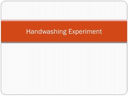 Handwashing Experiment