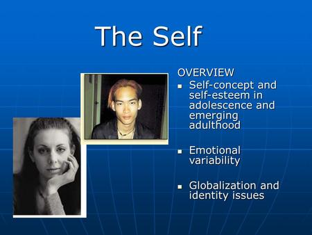 The Self OVERVIEW Self-concept and self-esteem in adolescence and emerging adulthood Self-concept and self-esteem in adolescence and emerging adulthood.