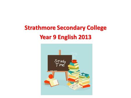 Strathmore Secondary College Year 9 English 2013.