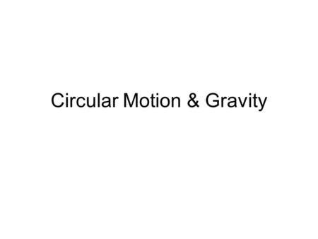 Circular Motion & Gravity