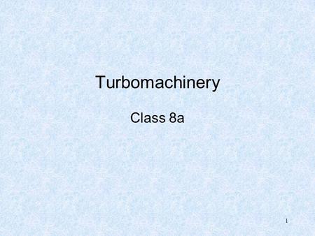 Turbomachinery Class 8a