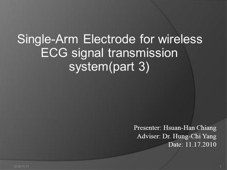 Presenter: Hsuan-Han Chiang Adviser: Dr. Hung-Chi Yang Date: