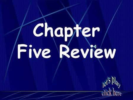 Chapter Five Review Key TermsCrazy Cats_____ This Land is Your Land? It’s All About the Money Maps and Charts Things that Rhyme with Orange 20 40 60.