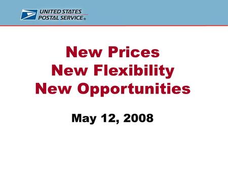 New Prices New Flexibility New Opportunities May 12, 2008.