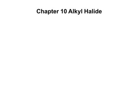 Chapter 10 Alkyl Halide. S N 2 Mechanism S N 2 Process 5.