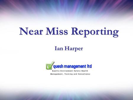 Near Miss Reporting Ian Harper.