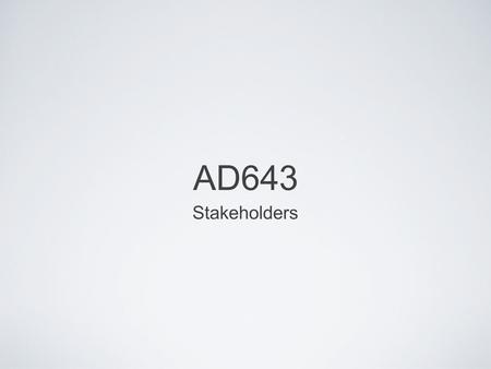 AD643 Stakeholders. Program, or Project? Many organizations say ‘ project management ’ when they mean ‘ program management ’ and vice-versa Really they.