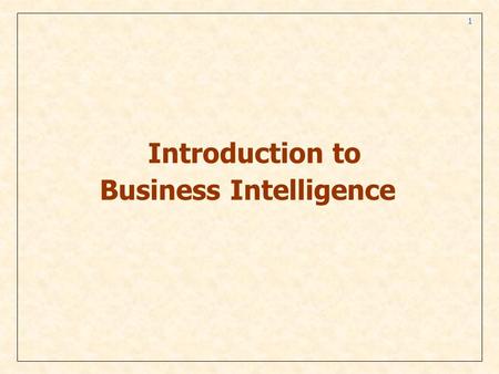 Introduction to Business Intelligence