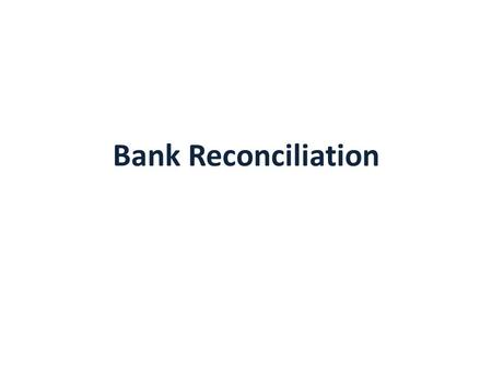 Bank Reconciliation.