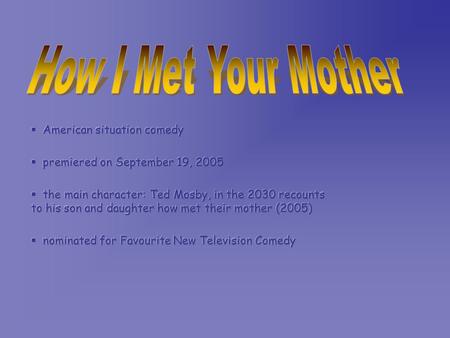 How I Met Your Mother American situation comedy