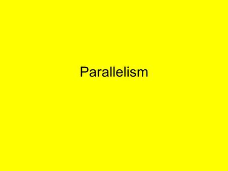 Parallelism.