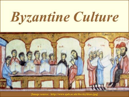 Byzantine Culture [Image source: