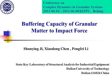 Buffering Capacity of Granular Matter to Impact Force State Key Laboratory of Structural Analysis for Industrial Equipment Dalian University of Technology.