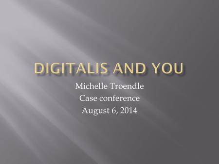 Michelle Troendle Case conference August 6, 2014.