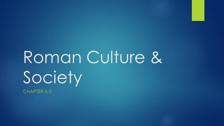 Roman Culture & Society CHAPTER 5-3. Art & Architecture  The Greeks heavily influenced Roman Art & Architecture, some refer to the style as Greco-Roman.