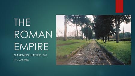 THE ROMAN EMPIRE GARDNER CHAPTER 10-6 PP. 276-280.