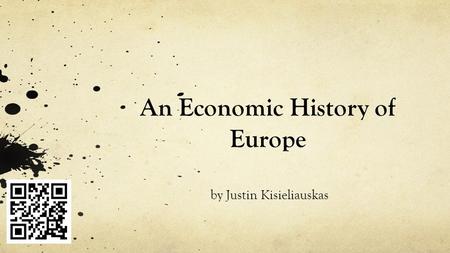 An Economic History of Europe by Justin Kisieliauskas.