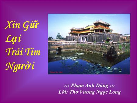 Xin Gi ữ L ạ i Trái Tim Ng ườ i ::: Phạm Anh Dũng ::: Lời: Thơ Vương Ngọc Long.