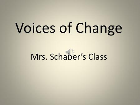 Voices of Change Mrs. Schaber’s Class Lucretia Mott Image from:  W anted women's rights S uffrage.