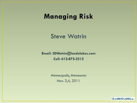 Steve Watrin   Cell: 612-875-2512 Minneapolis, Minnesota Nov. 3,4, 2011.