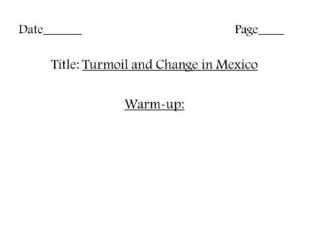 Title: Turmoil and Change in Mexico Warm-up: