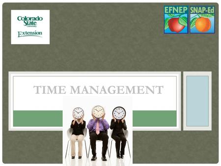 TIME MANAGEMENT. SESSION OBJECTIVES Discuss Calendars What are they How do we use them Discuss Educator Notebooks Their purpose How to use Discuss Planning.