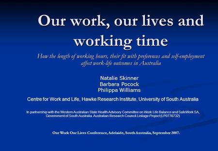 Our work, our lives and working time How the length of working hours, their fit with preferences and self-employment affect work-life outcomes in Australia.