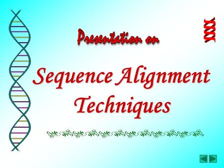 Sequence Alignment Techniques. In this presentation…… Part 1 – Searching for Sequence Similarity Part 2 – Multiple Sequence Alignment.