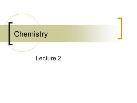 Chemistry Lecture 2. Overview Energy and matter Atoms, molecules, and chemical bonds Importance of organic and inorganic nutrients and metabolites Structure.