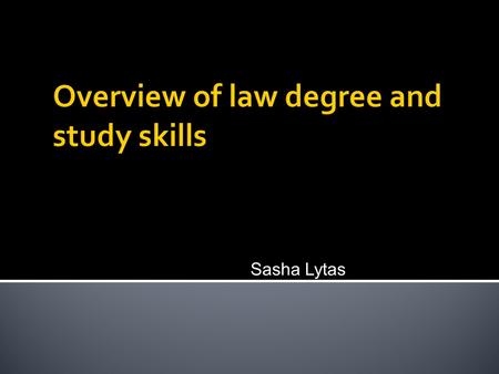 Sasha Lytas.  Self-directed study vs. a classroom with teacher support and individualized support  Organization: a large part of your studying is done.