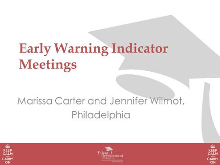 Early Warning Indicator Meetings Marissa Carter and Jennifer Wilmot, Philadelphia.