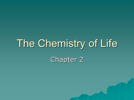 The Chemistry of Life Chapter 2. 2-1 Element  Substance that cannot be broken down into simpler substances  91 occur naturally –#1-92 found naturally;