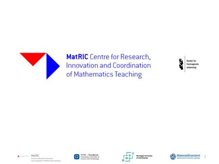 1. 2 4 Working Groups: Simulation Per Henrik Hogstad Digital Assesment and Video-Teaching Morten Brekke Mathematical Modeling Yuriy Rogovchenco Teacher-Education.