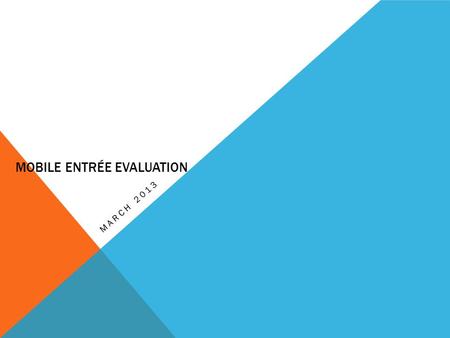 MOBILE ENTRÉE EVALUATION MARCH 2013. AGENDA  OOB SharePoint 2010 Mobile Support  Mobile Entrée’s Overview  Mobile Entree's SharePoint 2010 Mobile Support.