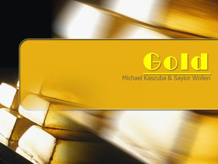 Gold Michael Kaszuba & Saylor Wollen. Information Color is golden butter yellow. Copper Group Streak is Golden Yellow Hardness is 2.5-3.0 There is no.