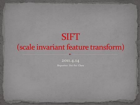 2011.4.14 Reporter: Fei-Fei Chen. Wide-baseline matching Object recognition Texture recognition Scene classification Robot wandering Motion tracking.