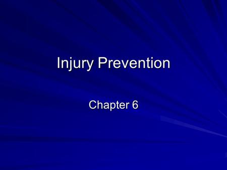 Injury Prevention Chapter 6. Injury Risk Factors AgeGender Geographic location Economic status Alcohol use.