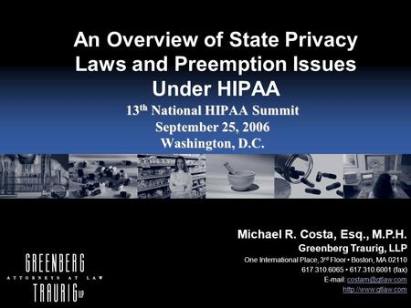 Michael R. Costa, Esq., M.P.H. Greenberg Traurig, LLP One International Place, 3 rd Floor Boston, MA 02110 617.310.6065 617.310.6001 (fax)