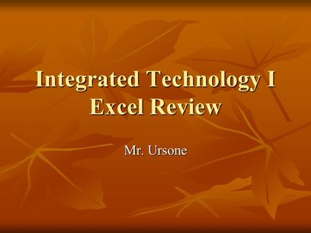 Integrated Technology I Excel Review Mr. Ursone. Review Questions Data displays in the ________ as you type. Data displays in the ________ as you type.