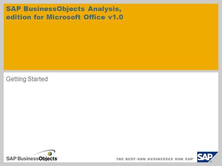 Getting Started SAP BusinessObjects Analysis, edition for Microsoft Office v1.0.