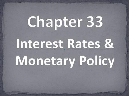 Interest Rates & Monetary Policy. As with Fiscal Policy, the goal of Monetary Policy is to achieve and maintain price-level stability, full employment,