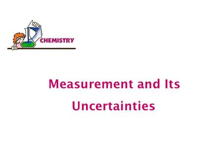 Measurement and Its Uncertainties.